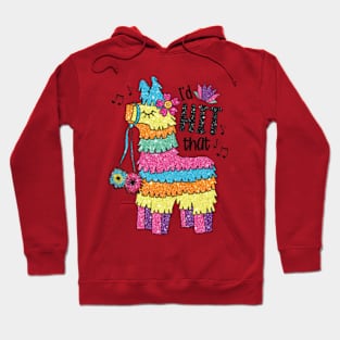 I'd HIT That Funny Mexican Pinata Donkey Cinco De Mayo Hoodie